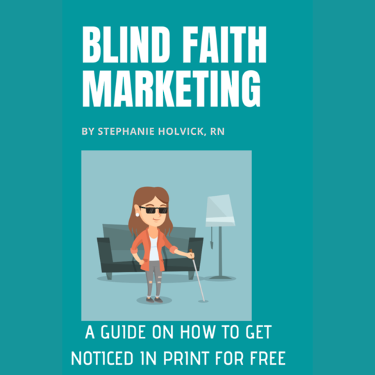 Blind Faith Marketing...How To Get Noticed in Print.