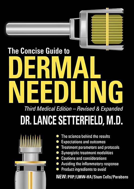 The Concise Guide To Dermal Needling  Third Medical Edition Revised & Expanded NEW UPDATED VERSION